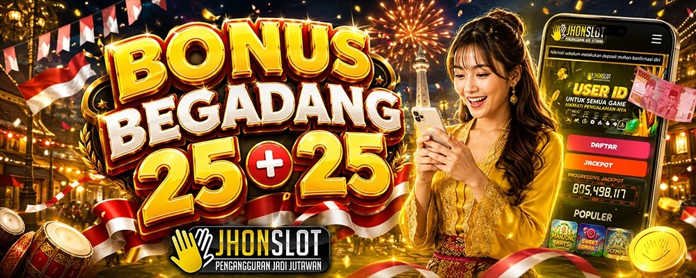 BONUS PROMO BEGADANG 25+25 JHONSLOT