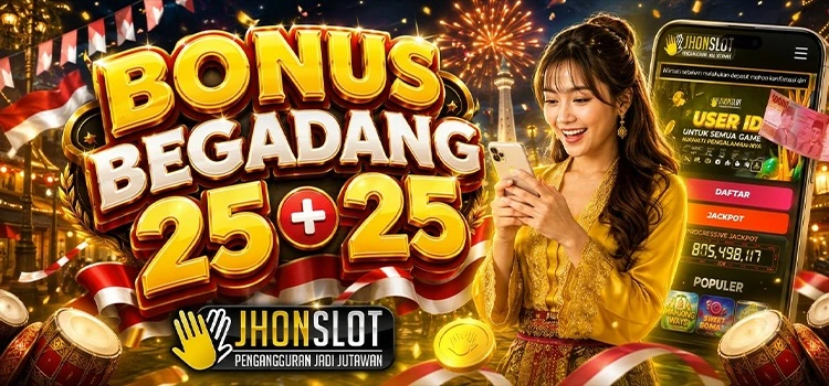 BONUS PROMO BEGADANG 25+25 JHONSLOT
