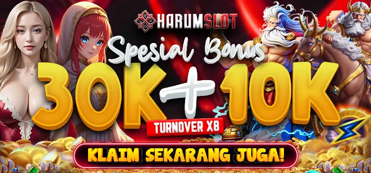 Spesial Bonu 30k + 10k
