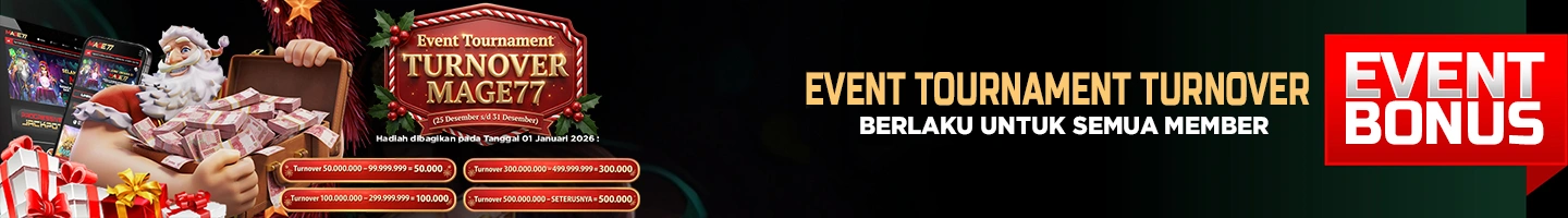 Event Tournament TURNOVER MAGE77 ( 25 Desember s/d 31 Desember )