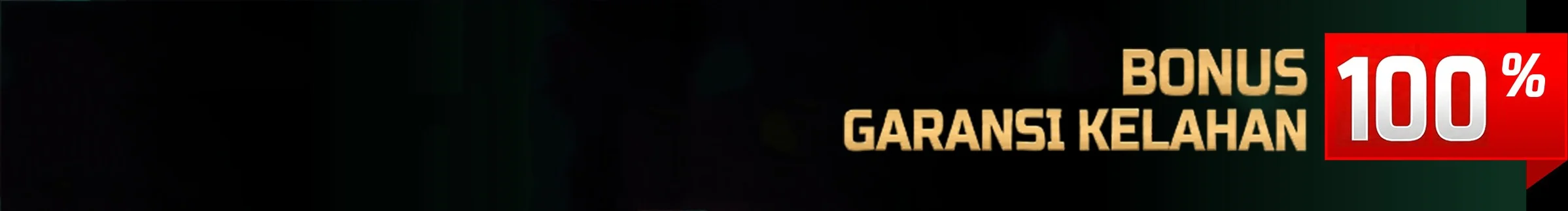 BONUS GARANSI KEKALAHAN 100%