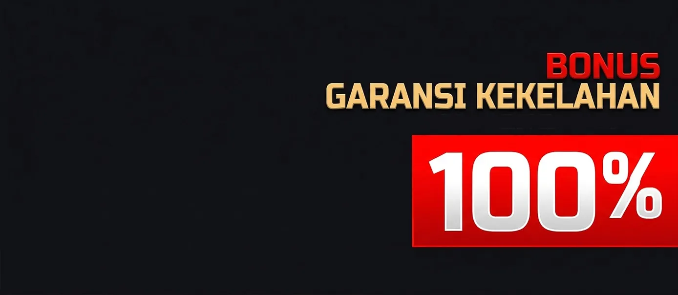 BONUS GARANSI KEKALAHAN 100%