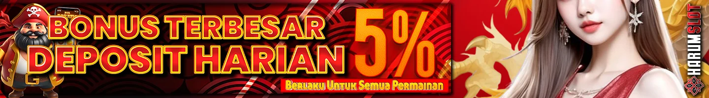 BONUS DEPOSIT HARIAN 5% - HARUMSLOT