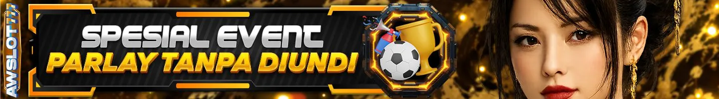 SPESIAL EVENT PARLAY TANPA DIUNDI - AWSLOT777
