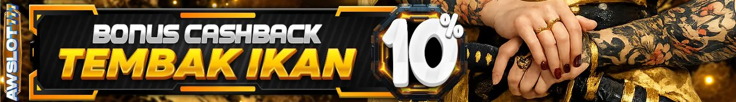 BONUS CASHBACK TEMBAK IKAN 10% - AWSLOT777