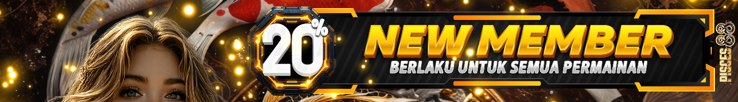 BONUS NEW MEMBER 20% - PISCES88