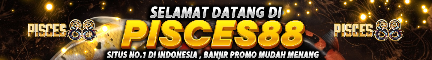 SELAMAT DATANG DI PISCES88