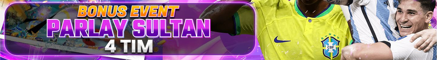BONUS EVENT PARLAY SULTAN 4 TEAM
