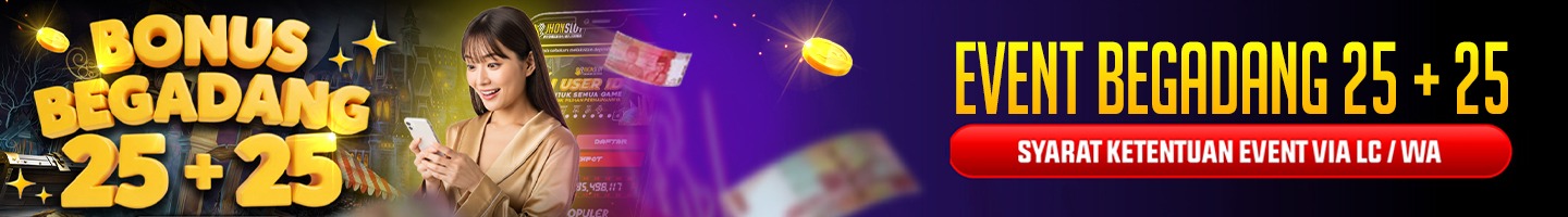 BONUS BEGADANG 25+25 JHONSLOT