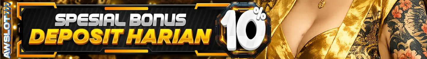 BONUS DEPOSIT HARIAN 10% - AWSLOT777